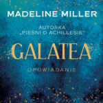 Tytuł: Galatea
Autor: Madeline Miller
Wydawnictwo: Albatros
Formaty: EPUB, MOBI