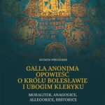 Tytuł: Galla Anonima opowieść o królu Bolesławie i ubogim kleryku
Autor: Wieczorek Szymon
Wydawnictwo: Wydawnictwo Uniwersytetu Rzeszowskiego
Formaty: PDF