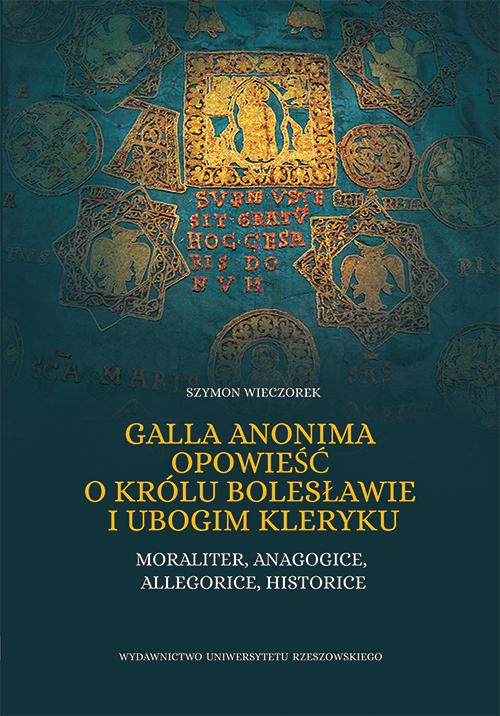 Tytuł: Galla Anonima opowieść o królu Bolesławie i ubogim kleryku
Autor: Wieczorek Szymon
Wydawnictwo: Wydawnictwo Uniwersytetu Rzeszowskiego
Formaty: PDF