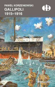 Tytuł: Gallipoli 1915
Autor: Paweł Korzeniowski
Wydawnictwo: Bellona
Formaty: EPUB, MOBI