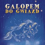 Tytuł: Galopem do gwiazd
Autor: Agata Widzowska
Wydawnictwo: Dreams
Formaty: EPUB, MOBI