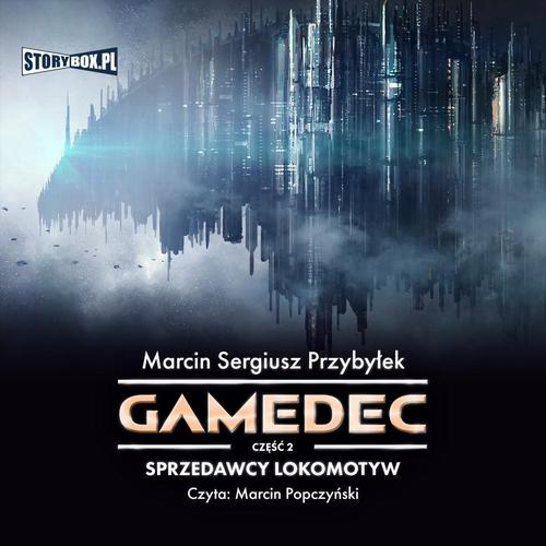 Tytuł: Gamedec. Część 2. Sprzedawcy lokomotyw
Autor: Marcin Sergiusz Przybyłek
Wydawnictwo: Storybox
Formaty: MP3