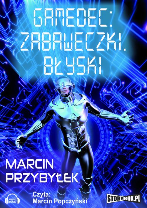 Tytuł: Gamedec. Część 3.1. Zabaweczki. Błyski
Autor: Marcin Przybyłek
Wydawnictwo: Storybox
Formaty: MP3