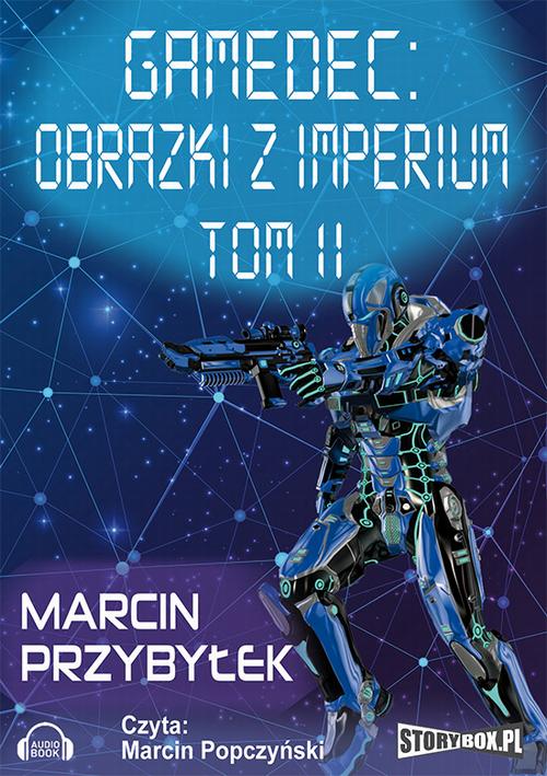 Tytuł: Gamedec. Część 5.2 Obrazki z imperium. Tom 2
Autor: Marcin Przybyłek
Wydawnictwo: Storybox
Formaty: MP3