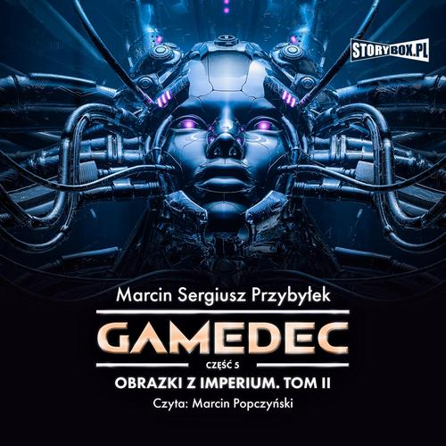 Tytuł: Gamedec. Część 5. Obrazki z Imperium. Tom II
Autor: Marcin Sergiusz Przybyłek
Wydawnictwo: Storybox
Formaty: MP3