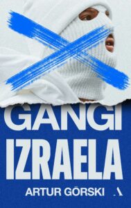 Tytuł: Gangi Izraela
Autor: Artur Górski
Wydawnictwo: Wydawnictwo Agora
Formaty: EPUB, MOBI