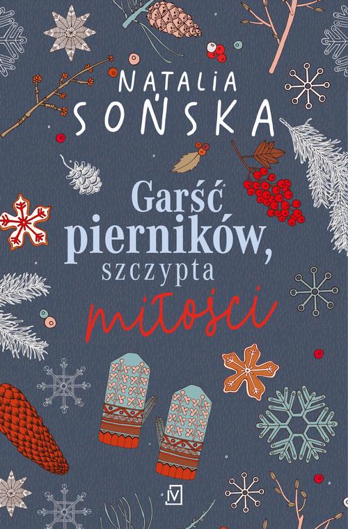 Tytuł: Garść pierników, szczypta miłości
Autor: Natalia Sońska
Wydawnictwo: Czwarta Strona
Formaty: EPUB, MOBI