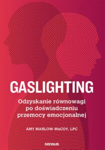 Gaslighting. Odzyskanie równowagi po doświadczeniu przemocy emocjonalnej — okładka e-booka