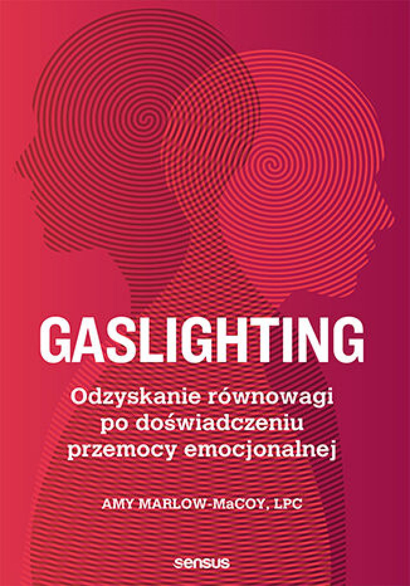 Gaslighting. Odzyskanie równowagi po doświadczeniu przemocy emocjonalnej — okładka e-booka