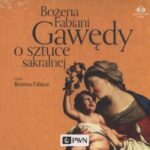 Tytuł: Gawędy o sztuce sakralnej
Autor: Bożena Fabiani
Wydawnictwo: Wydawnictwo Naukowe PWN
Formaty: MP3