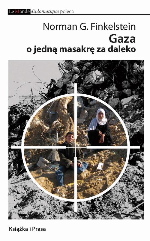 Tytuł: Gaza - o jedną masakrę za dużo
Autor: Norman G. Finkelstein
Wydawnictwo: Książka i Prasa
Formaty: MOBI