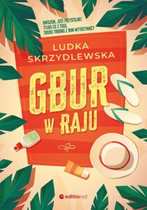 Tytuł: Gbur w raju
Autor: Ludka Skrzydlewska
Wydawnictwo: EditioRed
Formaty: EPUB, PDF, MOBI