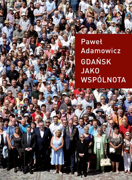 Tytuł: Gdańsk jako wspólnota
Autor: Paweł Adamowicz
Wydawnictwo: Słowo/Obraz Terytoria
Formaty: MOBI, EPUB