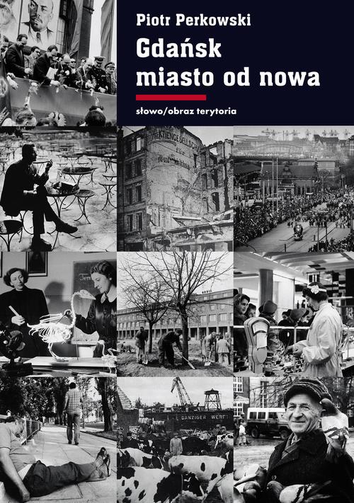 Tytuł: Gdańsk Miasto od nowa
Autor: Piotr Perkowski
Wydawnictwo: Słowo/Obraz Terytoria
Formaty: MOBI, EPUB