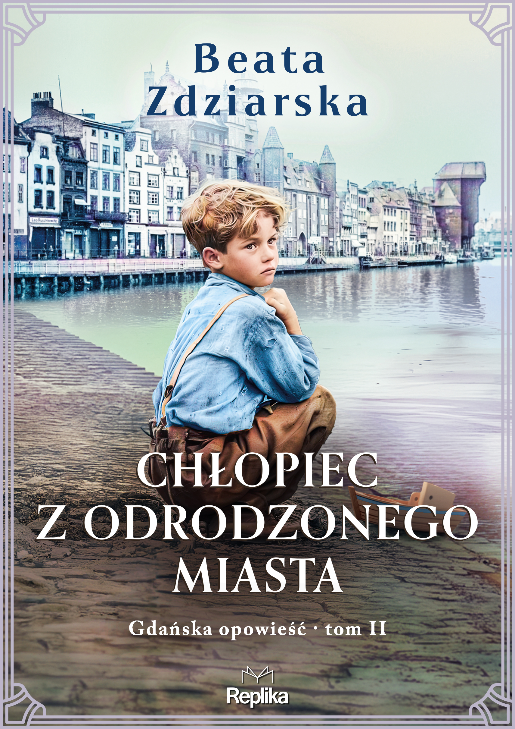 Tytuł: Gdańska opowieść (#2). Chłopiec z odrodzonego miasta. Gdańska opowieść, tom 2
Autor: Beata Zdziarska
Wydawnictwo: Replika
Formaty: EPUB, MOBI