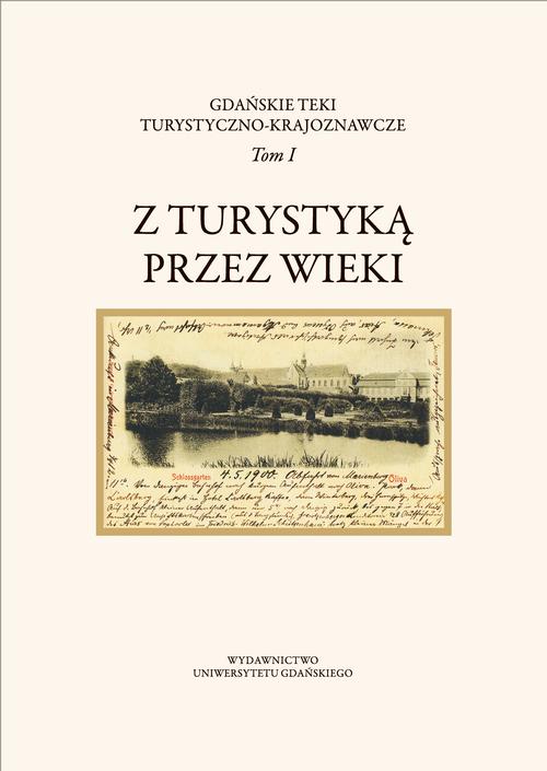 Gdańskie Teki Turystyczno-Krajoznawcze. Tom I. Z turystyką przez wieki — okładka e-booka