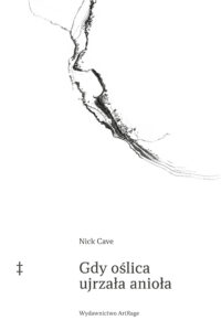 Tytuł: Gdy oślica ujrzała anioła
Autor: Nick Cave
Wydawnictwo: ArtRage
Formaty: EPUB, MOBI