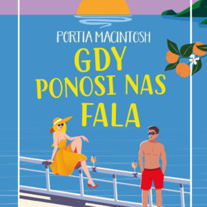 Tytuł: Gdy ponosi nas fala
Autor: Portia MacIntosh
Wydawnictwo: Świat Książki
Formaty: EPUB, MOBI