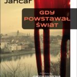 Tytuł: Gdy powstawał świat
Autor: Drago Jančar
Wydawnictwo: Sedno
Formaty: PDF, MOBI