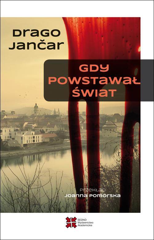 Tytuł: Gdy powstawał świat
Autor: Drago Jančar
Wydawnictwo: Sedno
Formaty: PDF, MOBI