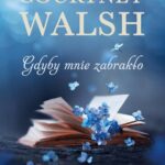 Tytuł: Gdyby mnie zabrakło
Autor: Courtney Walsh
Wydawnictwo: Dreams
Formaty: MOBI, EPUB