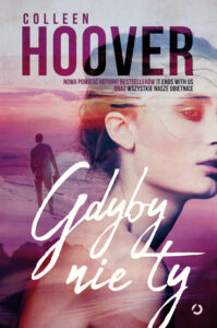 Tytuł: Gdyby nie ty
Autor: Colleen Hoover
Wydawnictwo: Otwarte
Formaty: EPUB, MOBI