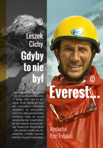 Tytuł: Gdyby to nie był Everest...
Autor: Leszek Cichy, Piotr Trybalski
Wydawnictwo: Wydawnictwo Literackie
Formaty: EPUB, MOBI