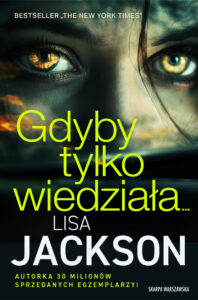 Tytuł: Gdyby tylko wiedziała
Autor: Lisa Jackson
Wydawnictwo: Skarpa Warszawska
Formaty: EPUB, MOBI