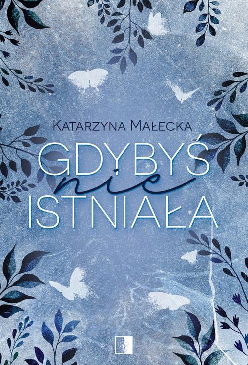 Tytuł: Gdybyś nie istniała
Autor: Katarzyna Małecka
Wydawnictwo: NieZwykłe
Formaty: MOBI, EPUB
