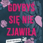 Tytuł: Gdybyś się nie zjawiła. Heartbroken. Tom 1
Autor: Paulina Jurga
Wydawnictwo: Young
Formaty: EPUB, MOBI