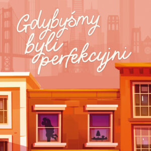 Tytuł: Gdybyśmy byli perfekcyjni
Autor: Ana Huang
Wydawnictwo: Czwarta Strona
Formaty: EPUB, MOBI