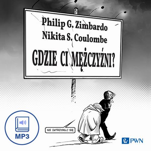 Tytuł: Gdzie ci mężczyźni?
Autor: Philip G. Zimbardo, Nikita S. Coulombe
Wydawnictwo: Wydawnictwo Naukowe PWN
Formaty: MP3
