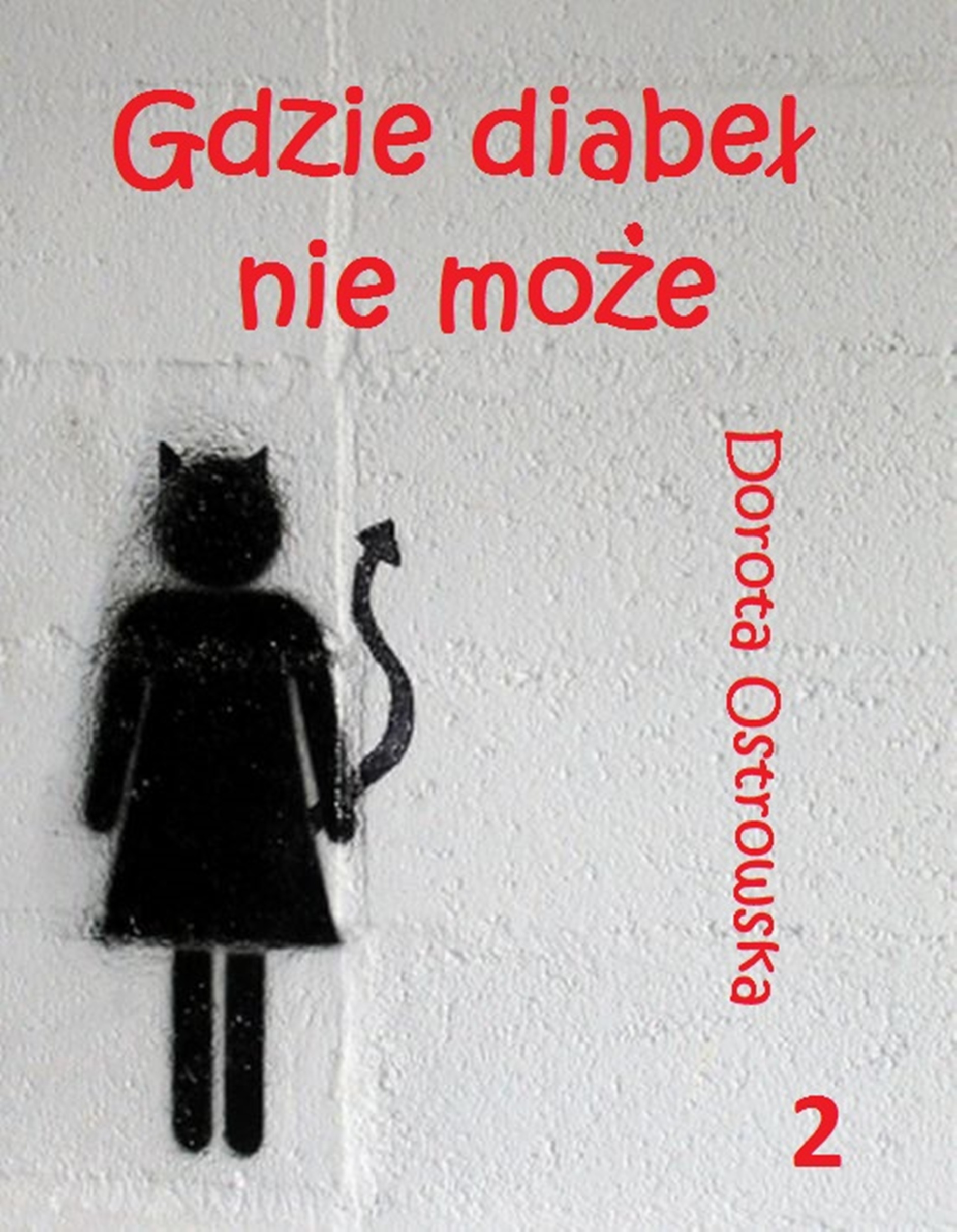Tytuł: Gdzie diabeł nie może 2
Autor: Dorota Ostrowska
Wydawnictwo: Ebookowo
Formaty: EPUB, MOBI