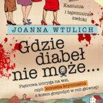 Tytuł: Gdzie diabeł nie może
Autor: Joanna Wtulich
Wydawnictwo: Lira
Formaty: MOBI, EPUB