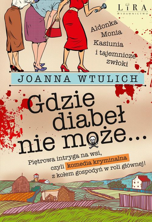 Tytuł: Gdzie diabeł nie może
Autor: Joanna Wtulich
Wydawnictwo: Lira
Formaty: MOBI, EPUB