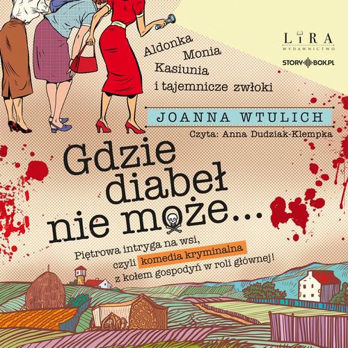 Tytuł: Gdzie diabeł nie może…
Autor: Joanna Wtulich
Wydawnictwo: Storybox
Formaty: MP3