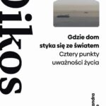 Gdzie dom styka się ze światem. Cztery punkty uważności życia — okładka e-booka