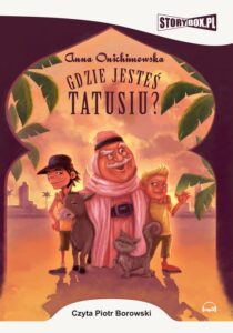 Tytuł: Gdzie jesteś tatusiu?
Autor: Anna Onichimowska
Wydawnictwo: Storybox
Formaty: MP3