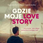 Tytuł: Gdzie moje love story
Autor: Agnieszka Lingas-Łoniewska
Wydawnictwo: Słowne
Formaty: MOBI, EPUB
