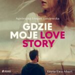 Tytuł: Gdzie moje love story
Autor: Agnieszka Lingas-Łoniewska
Wydawnictwo: Słowne
Formaty: MP3