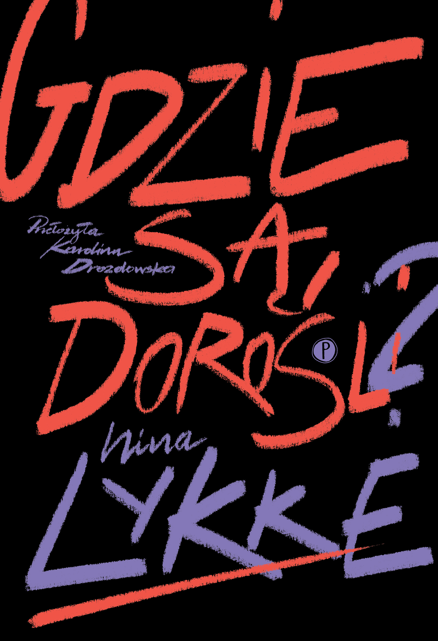 Tytuł: Gdzie są dorośli?
Autor: Nina Lykke
Wydawnictwo: Wydawnictwo Pauza
Formaty: EPUB, MOBI