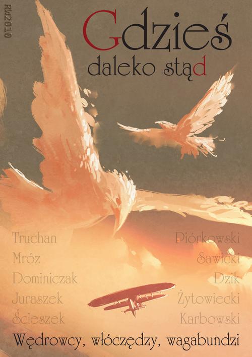 Tytuł: Gdzieś daleko stąd
Autor: Praca zbiorowa
Wydawnictwo: RW2010
Formaty: MOBI, PDF, EPUB