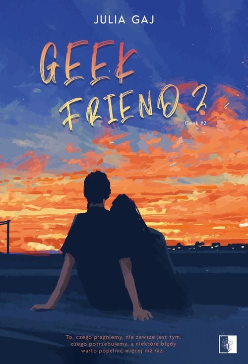 Tytuł: Geek Friend 2
Autor: Julia Gaj
Wydawnictwo: NieZwykłe
Formaty: EPUB, MOBI