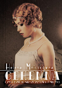 Tytuł: Gehenna, czyli dzieje nieszczęśliwej miłości
Autor: Helena Mniszkówna
Wydawnictwo: Zysk i S-ka
Formaty: EPUB, MOBI