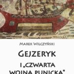 Tytuł: Gejzeryk i czwarta wojna punicka
Autor: Marek Wilczyński
Wydawnictwo: Napoleon V
Formaty: MOBI, EPUB