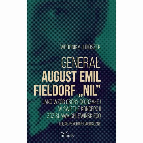 Tytuł: Generał August Emil Fieldorf „Nil” jako wzór osoby dojrzałej w świetle koncepcji Zdzisława Chlewińskiego
Autor: Weronika Juroszek
Wydawnictwo: Impuls
Formaty: PDF
