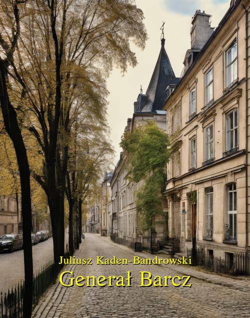 Tytuł: Generał Barcz
Autor: Juliusz Kaden-Bandrowski
Wydawnictwo: Armoryka
Formaty: EPUB, MOBI