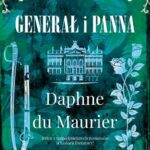 Tytuł: GENERAŁ I PANNA
Autor: Daphne Du Maurier
Wydawnictwo: Albatros
Formaty: EPUB, MOBI