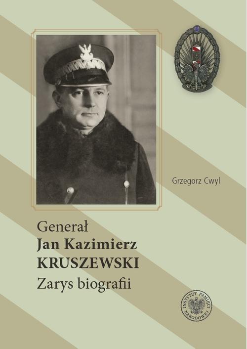 Tytuł: Generał Jan Kazimierz Kruszewski
Autor: Grzegorz Cwyl
Wydawnictwo: Instytut Pamięci Narodowej
Formaty: MOBI, EPUB