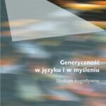 Tytuł: Generyczność w języku i w myśleniu
Autor: Daniel Karczewski
Wydawnictwo: Universitas
Formaty: PDF
